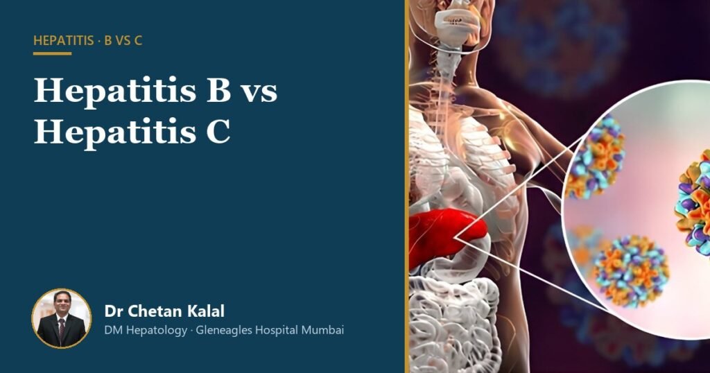 Hepatitis B vs Hepatitis C — Dr Chetan Kalal, hepatologist, Gleneagles Hospital Mumbai