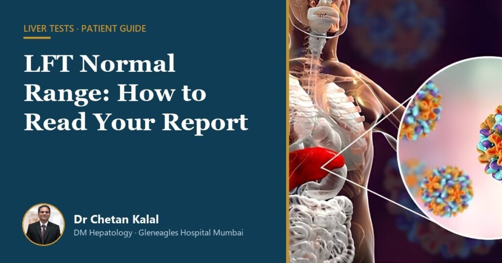 Liver function test (LFT) normal range explained — Dr Chetan Kalal, hepatologist, Gleneagles Hospital Mumbai
