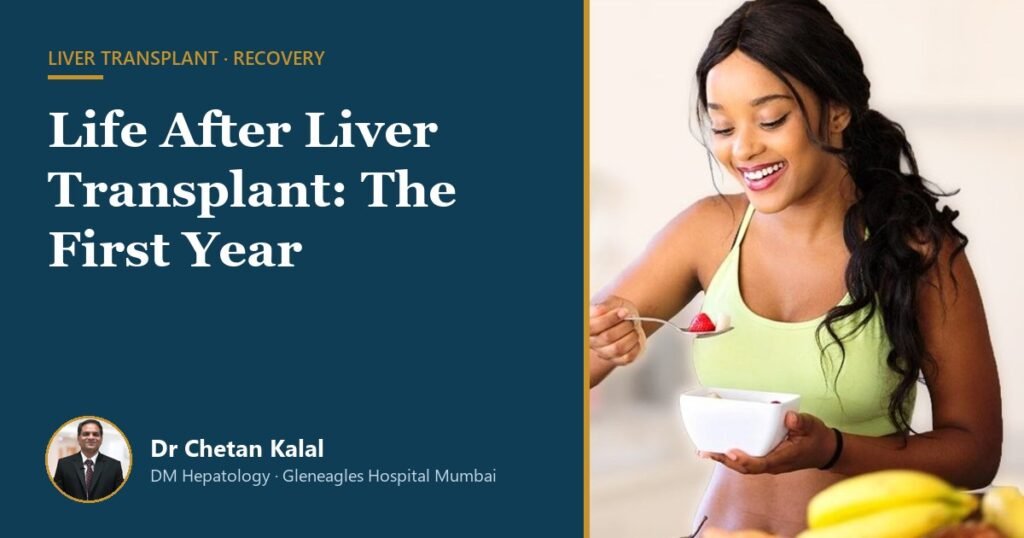 Life After Liver Transplant: The First Year — Dr Chetan Kalal, hepatologist, Gleneagles Hospital Mumbai