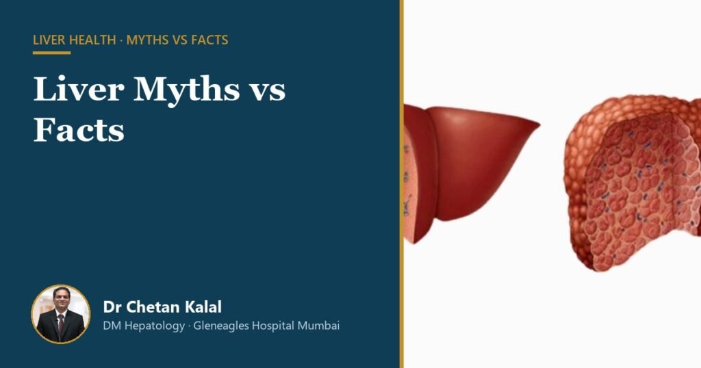 Liver Myths vs Facts — Dr Chetan Kalal, hepatologist, Gleneagles Hospital Mumbai