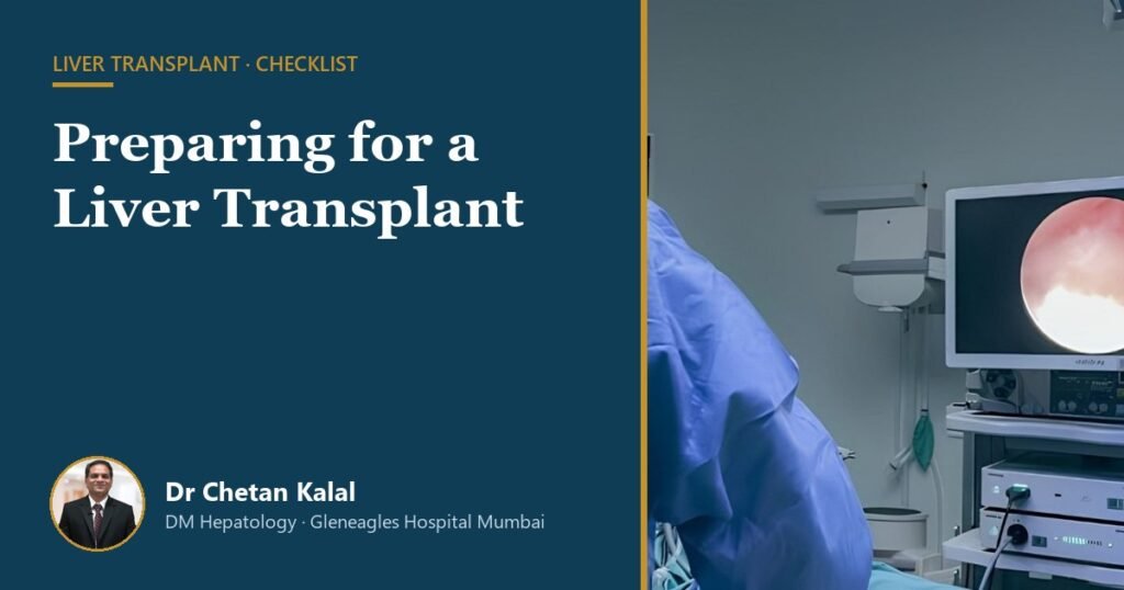 Preparing for a Liver Transplant — Dr Chetan Kalal, hepatologist, Gleneagles Hospital Mumbai