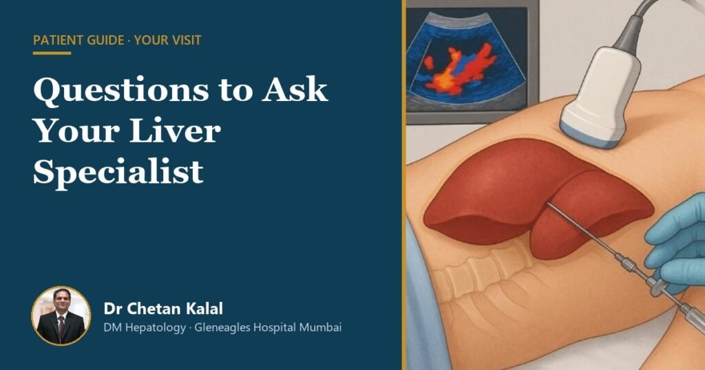 Questions to Ask Your Liver Specialist — Dr Chetan Kalal, hepatologist, Gleneagles Hospital Mumbai
