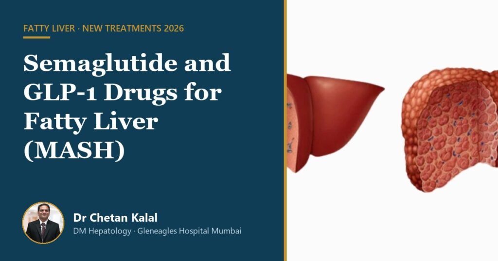Semaglutide GLP-1 treatment for fatty liver MASH explained by Dr Chetan Kalal